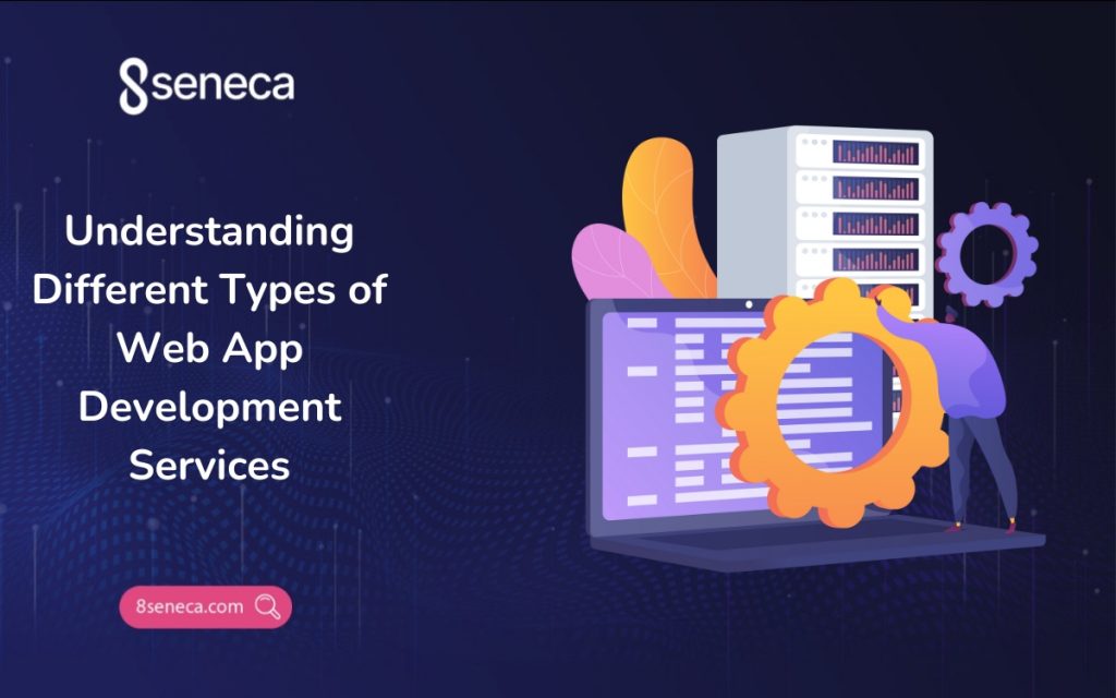Understanding Different Types of Web App Development Services