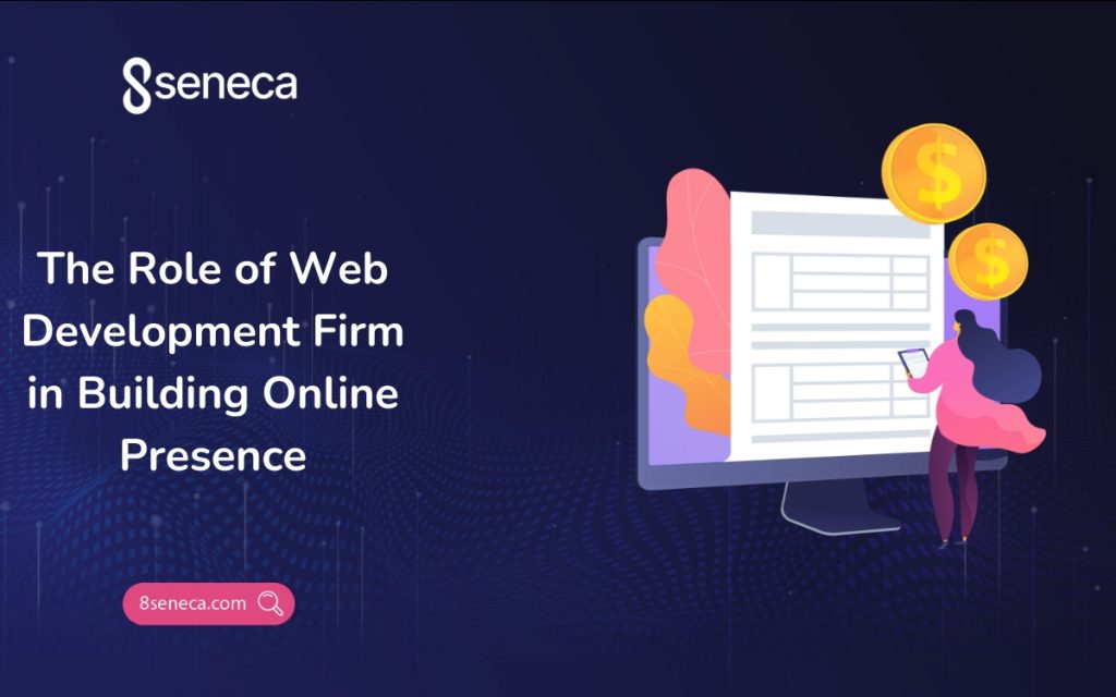 The Role of Web Development Firm in Building Online Presence