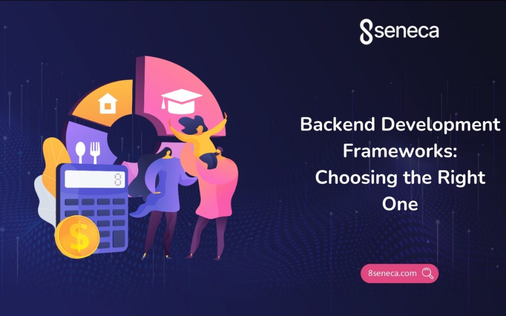 Backend Development Frameworks: Choosing the Right One