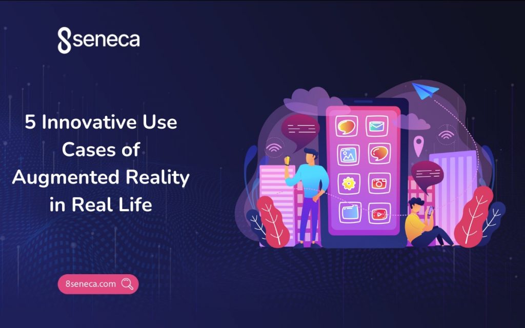 5 Innovative Use Cases of Augmented Reality in Real Life